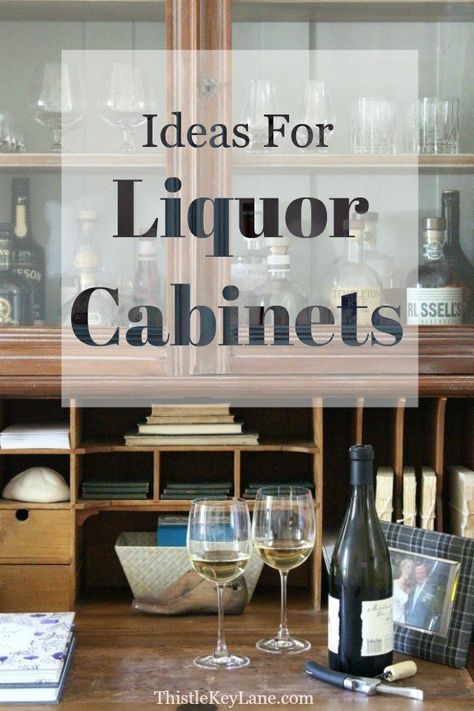 Ideas For Liquor Cabinets - Thistle Key Lane Liquor Area Ideas, Unique Liquor Cabinet, Styling A Bar Cabinet, Alcohol Storage Ideas Liquor Cabinet, Vintage Home Bar Ideas, Alcohol Organization Ideas, Drinks Cabinet Ideas Home Bars, Wall Liquor Cabinet, Alcohol Display Home