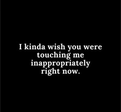 Hot Love Quotes, Funny Flirty Quotes, Inappropriate Thoughts, Dirty Mind, Flirting Quotes, Mindfulness Quotes, Deep Thought Quotes, Romantic Quotes, Quotes For Him