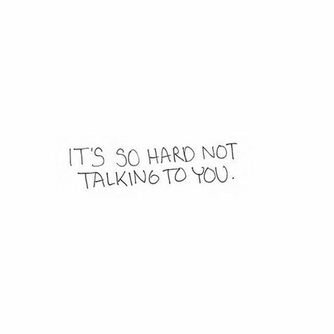 Not Talking To You Quotes, Quotes About Not Talking To Someone, Quotes Of Missing Him, Miss Talking To You Quotes For Him, Talking To You Quotes, Talking To Him Quotes, Miss Talking To You, Quote About Missing Him, I Love Talking To You Quotes