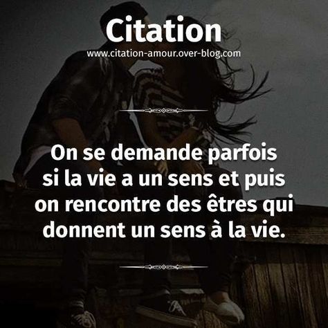 On se demande parfois si la vie a un sens... et puis on rencontre des êtres qui donnent un sens à la vie. Life Quotes, Memes, French Quotes, Philosophers, Human Experience, Thoughts Quotes, Inspirational Words, Essence, Human