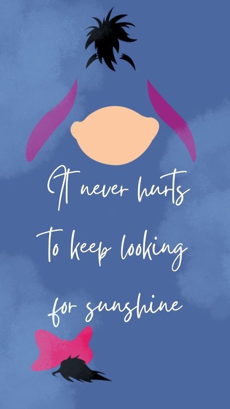 Eeyore Quotes Tattoo, Cute Eeyore Wallpaper Aesthetic, Eyeore Tattoos Eeyore Quotes, Eeyore Painting Easy, Cute Quotes Disney, Disney Quotes Inspirational Wallpaper, Disney Quotes Winnie The Pooh, Eeyore Background, Eeyore Quotes Wallpaper