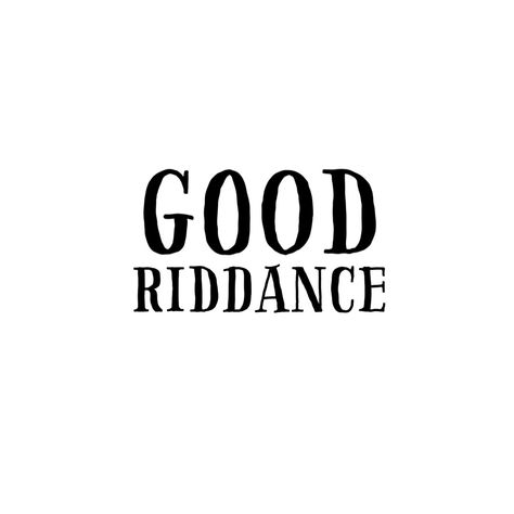 Good riddance Good Riddance Tattoo, Good Riddance Wallpaper, Gracie Abrams Widget, Good Riddance Aesthetic, Gracie Abrams Tattoo, Good Riddance Tour Poster, Good Riddance Necklace, Good Riddance Quotes, Gracie Abrams Good Riddance Lyrics