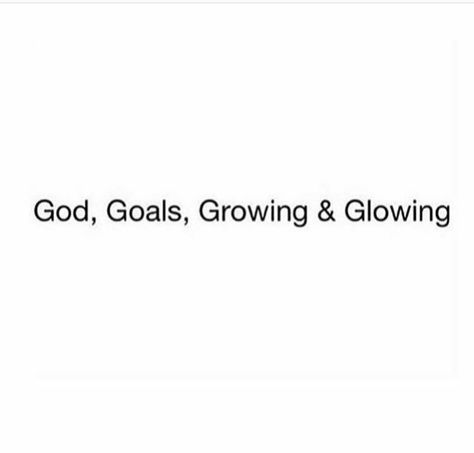 God, goals,growing & glowing. Growing Quotes, Vision Book, Healthy Quotes, Vision Board Photos, Self Motivation Quotes, Spiritual Love, Doing Me Quotes, Finding God, Christian Quotes Inspirational