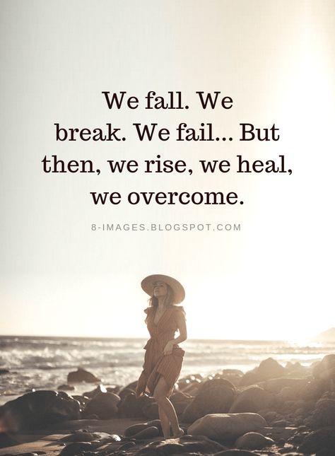 Quotes We fall. We break. We fail... But then, we rise, we heal, we overcome. Overcome Quotes, Cherish Life Quotes, Overcoming Quotes, Rise Quotes, Reading Comprehension For Kids, L Quotes, Motivation Video, Study Motivation Video, Wonder Quotes