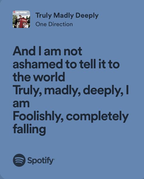 truly madly deeply - one direction Truly Madly Deeply Lyrics, Song Journal, 1d Lyrics, Spotify Aesthetic, Madly Deeply, Truly Madly Deeply, Music Posters, 1 Direction, Take Me Home