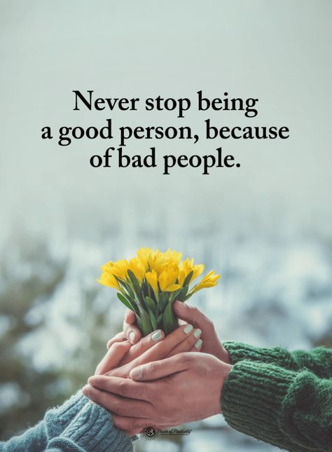 Bad People Quotes Never stop being a good person, because of bad people. Being A Good Person, Bear Quote, Bad People, A Good Person, Great Inspirational Quotes, Good Person, Celebration Quotes, Bad Person, Power Of Positivity