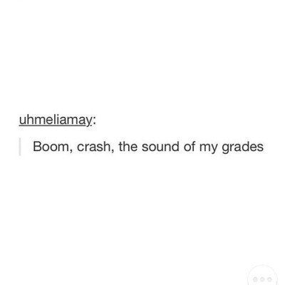 Grades. | Community Post: 21 Times Tumblr Was Insanely Accurate About High School Memes Bad Grades, My Grades Are So Bad, Ap Class Memes, Grades Meme, Bad Grades Aesthetic, Rabastan Lestrange, Bad Grades, Better Grades, Senior Quotes