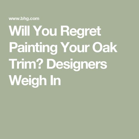 Will You Regret Painting Your Oak Trim? Designers Weigh In Painting Honey Oak Trim, Wood Trim Update, Oak Trim House, Raw Wood Trim, Painting Wood Trim Before And After, Update Oak Trim, Paint Colors With Honey Oak Trim, Oak Trim Updating, Paint Oak Trim