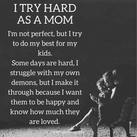 I try hard as a mom. #parentingquote #quote Momlife Quotes, Quotes Single, My Children Quotes, Mommy Quotes, Mother Daughter Quotes, Mom Life Quotes, Mom Love, Son Quotes, Single Quotes