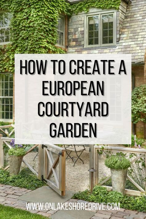 In this post I want to share with you the elements and characteristics of a European courtyard garden and how you can achieve one too! European Garden Landscaping, Backyard Courtyard Ideas, European Backyard, European Courtyard, Small English Garden, European Gardens, Walled Courtyard Garden, French Courtyard, Courtyard Plants