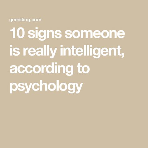 10 signs someone is really intelligent, according to psychology Signs Of Intelligence, Student Journal, Types Of Intelligence, Intrinsic Motivation, Book Editing, High Iq, How To Read People, Decision Making Skills, Intelligent People