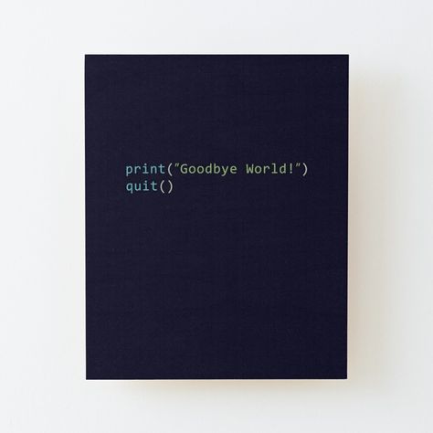 Goodbye World, Python Code, Wood Print, Python, Letter Board, My Art, Awesome Products, Computer, Lost