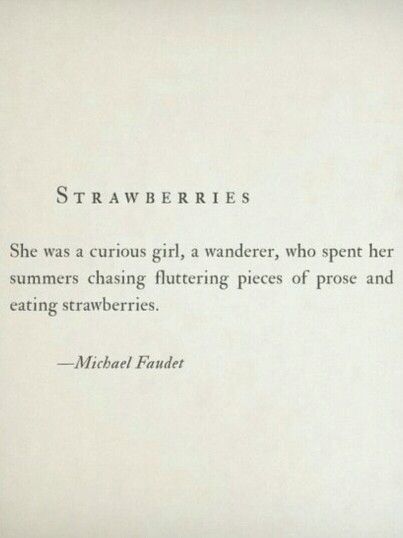 Strawberries | Michael Faudet Strawberry Picking Quotes, Strawberry Quotes Instagram, Strawberry Shortcake Quotes, Strawberry Quotes, Strawberry Cottage, Michael Faudet, We Are Golden, Strawberry Picking, Cute Strawberry