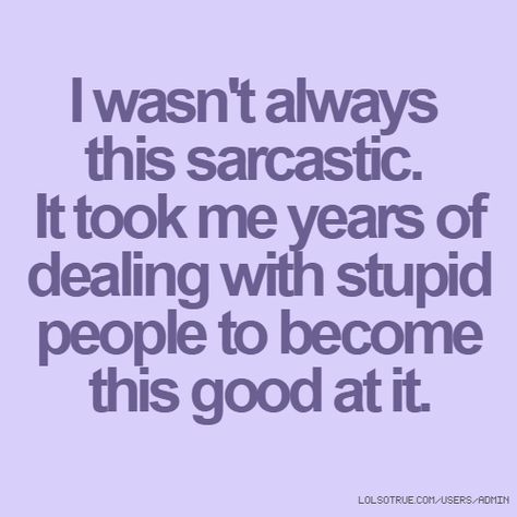 sarcastic people quotes | Sarcastic Quotes About Stupid People. QuotesGram Humour, Sassy Comebacks, Sarcastic People, Work Quote, Quotes Sarcastic, Sarcasm Quotes, Funny Comebacks, Good Comebacks, Job Work