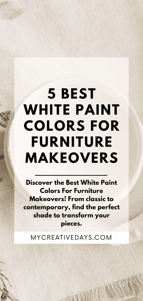 Best White Paint Colors For Furniture Makeovers - My Creative Days Off White Paint Colors For Furniture, Antique White Furniture Paint, Furniture Painting Ideas Colors, Chalk Paint Color Ideas For Furniture, Best Off White Paint For Furniture, Best White For Furniture, Off White Painted Furniture, White Furniture Paint Color, Neutral Paint Colors For Furniture