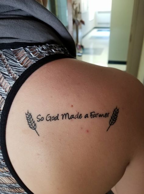 So god made a farmer Small Farm Tattoo Ideas, Farming Memorial Tattoos, Farm Tatoos Ideas, Farm Themed Tattoo, Farm Related Tattoos, Simple Southern Tattoos For Women, Farm Sleeve Tattoo, God And Country Tattoo, Farm Tatoos