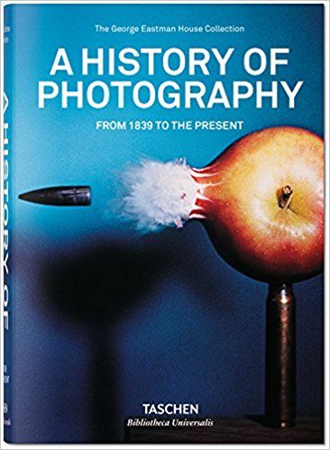 A History of Photography: From 1839 to the Present: The George Eastman House Collection: 9783836540995: Amazon.com: Books Most Famous Photographers, Taschen Books, Edward Steichen, University Of Rochester, Instant Photography, Alfred Stieglitz, Popular Photography, George Washington University, History Of Photography