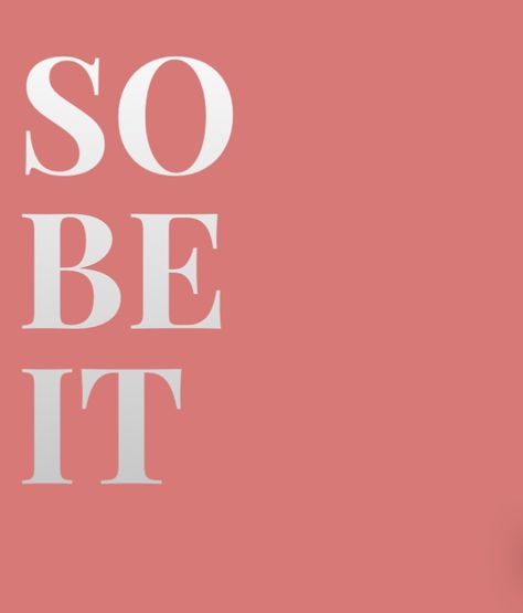 so be it quote, inspirational, wallpaper, pink/coral quote Salmon Pink Widgets, Coral Quotes, Coral Widgets, Pink Lyrics, Rosa Coral, Cute Summer Wallpapers, Honest Quotes, Pink Quotes, Picture Collage Wall