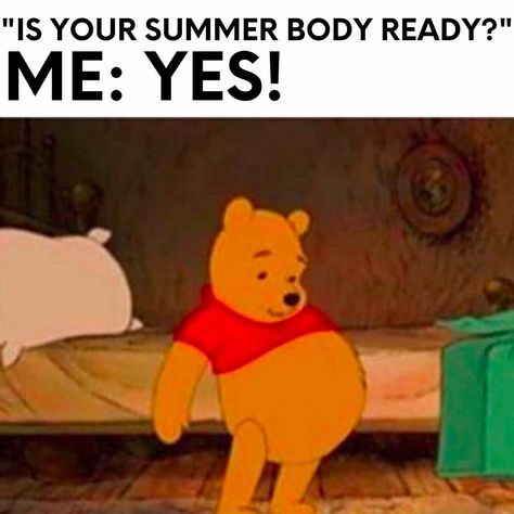 is your summer body ready, yes! winnie the pooh summer body meme Bear Meme, Vacation Meme, Tuesday Humor, Disney Shorts, Summer Humor, Quotes Disney, Trendy Quotes, What Happened To You, Summer Body