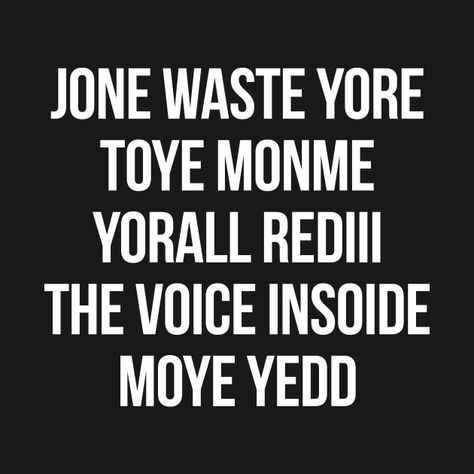 Check out this awesome 'JONE+WASTE+YORE+TOYE+MONME+YORALL+REDIII+THE+VOICE+INSOIDE+MOY...' design on @TeePublic! Be Unique, High Quality T Shirts, Design Quotes, Kids Magnets, Phone Case Stickers, Party Design, First Names, Baseball Tshirts, Long Sweatshirt