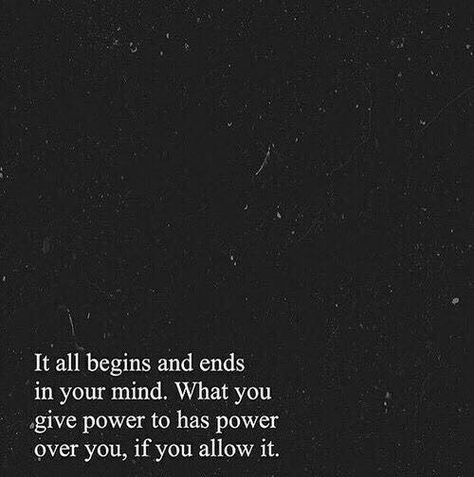 It all begins and ends in your mind. What you give power to has power over you, if you allow it. Train Your Mind Quotes, Your Mind Quotes, Monday Quotes, Train Your Mind, Positive Quotes Motivation, Perfection Quotes, Life Words, Mind Quotes, Mindfulness Quotes