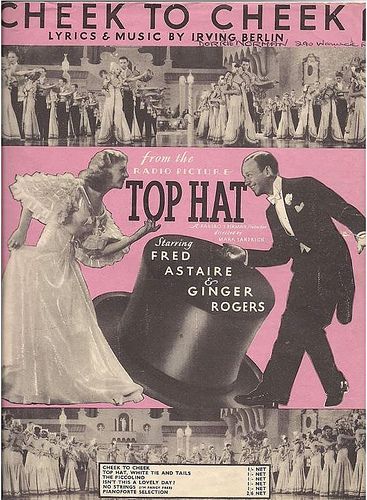 Cheek to Cheek from Top Hat Top Hat 1935, Fred Astaire And Ginger Rogers, Cheek To Cheek, Fred And Ginger, Sheet Music Art, Irving Berlin, Old Sheet Music, Ginger Rogers, Gene Kelly