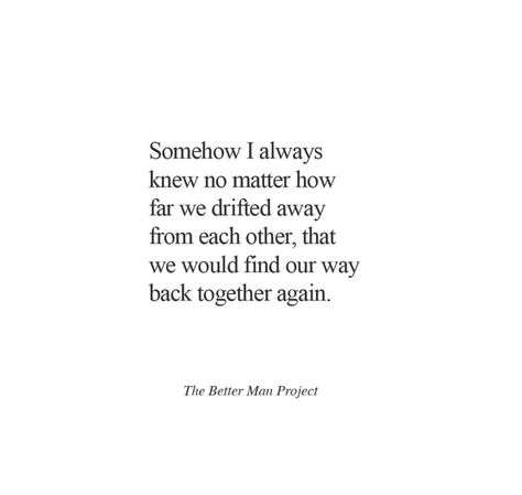 What's meant to be will always find a way. Finding Our Way Back To Each Other, We Always Find Our Way Back To Each Other, Whats Yours Will Always Find You, Love Finds Its Way, If Its Meant To Be Quotes Relationships, A Soulmate Who Wasnt Meant To Be, Finding Your Way Back To Each Other, Two Souls Meant To Be Together, What’s Meant To Be Will Always Find A Way