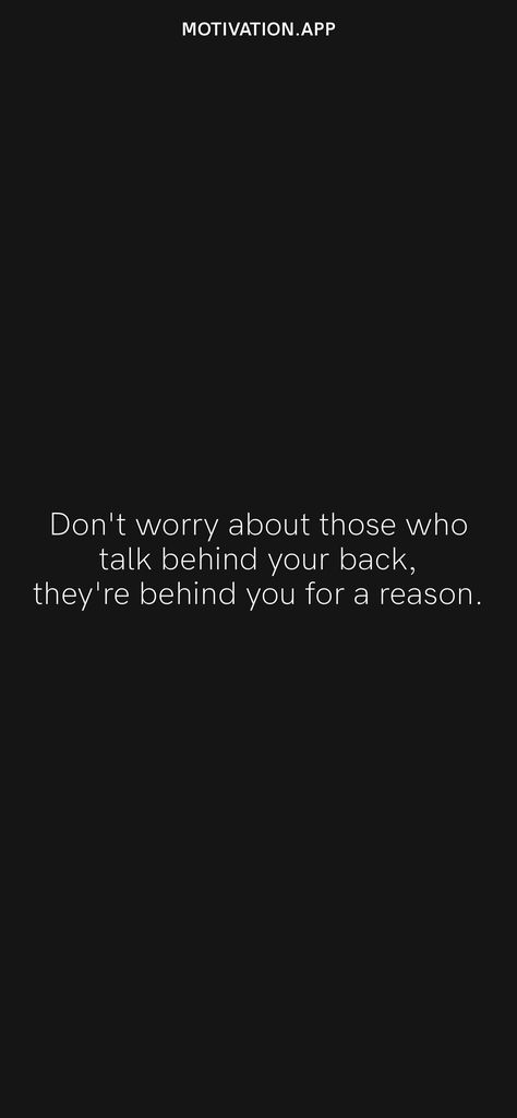 Those Who Talk Behind Your Back, Don’t Talk Behind My Back Quotes, Quotes About Being Talked About Behind Your Back, They Are Behind You For A Reason, Behind The Back Quotes, If I Don’t Talk To You Quotes, Don’t Talk Behind My Back, Dont Talk Behind My Back Quotes, Quotes For People Who Talk Behind You