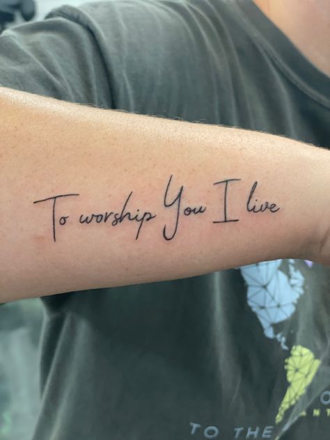 To worship You I live To Worship You I Live, Tattoos About Worship, Elevation Worship Tattoo, Worship While You Wait Tattoo, If The Stars Were Made To Worship Tattoo, Worship Tattoo Ideas, Music Sleeve Tattoo, Worship Tattoo, Music Wrist Tattoos