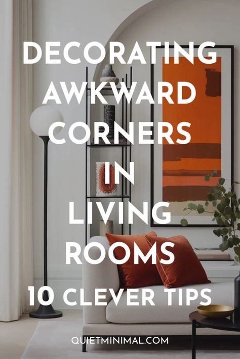 Decorating Awkward Corners: Clever Tips for Living Room Design - Quiet Minimal Weird Corner In Living Room, Decorating Corners Spaces, Awkward Living Room, Living Room Empty, Living Room Corners, Living Room Corner Decor, Corner Wall Decor, Long Narrow Living Room, Dining Room Corner