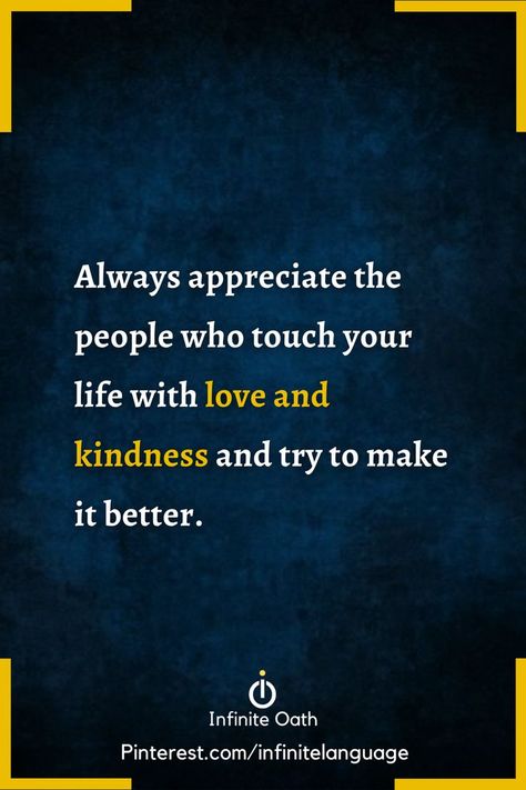 Always appreciate the people who touch your life with love and kindness and try to make it better. Love The People Who Love You, Kind People Quotes, Our Love Quotes, Kind People, Love And Kindness, Appreciation Quotes, Touching You, Always Love You, People Quotes