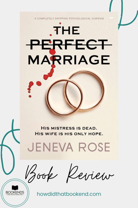 Book Review | The Perfect Marriage by Jeneva Rose | Bookends The Perfect Marriage By Jeneva Rose, Jeneva Rose Books, The Perfect Marriage Book, Perfect Marriage Book, Jeneva Rose, Books 2022, 2024 Books, 2023 Books, Books 2023