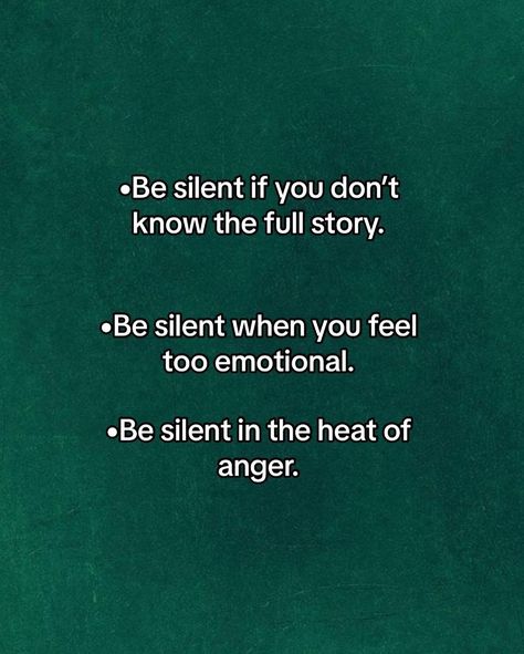 Situation where you should stay silent no matter what •Be silent if you don’t know the full story. •Be silent when you feel too emotional. •Be silent in the heat of anger. •Be silent when someone is sharing their personal struggles. •Be silent if your words can destroy a relationship. •Be silent when someone is grieving. •Be silent if you don’t want to deal with a stupid argument. #growth #motivation #selfimprovement #motivational #success #thatgirl #communication [ Wisdom, Mindful ... Be Silent In Two Situations, Anger Destroys Relationships, How To Stay Silent, Stay Silent Quotes, Too Emotional, Silent Quotes, Stay Silent, Growth Motivation, Motivational Success