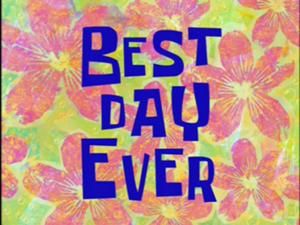 The Best Day, Spongebob Squarepants, Best Day Ever, Season 4, The Words