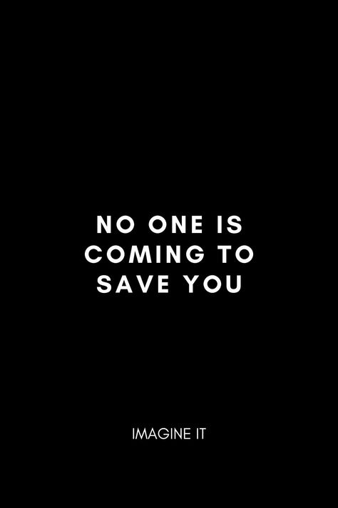 NO ONE COMING TO SAVE YOU No One Is Coming To Save You Wallpaper, No One Knows The Real Me, Nobody Is Coming To Save You Get Up Wallpaper, No One Is Coming To Save You Quotes, Get Up No One Is Coming To Save You, No Ones Coming To Save You, No One Is Coming To Save You, One Piece Quotes, No One