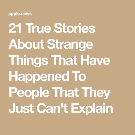 21 True Stories About Strange Things That Have Happened To People That They Just Can't Explain Strange True Stories, True Ghost Story, Spooky Stories True, Creepy True Stories, Creepy Stories True, Scary Stories True, Real Creepy Facts, Scary True Stories, Scary Myths