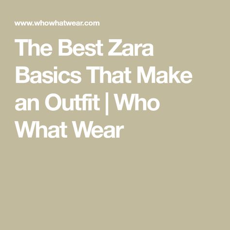 The Best Zara Basics That Make an Outfit | Who What Wear Zara Outfit 2024 Summer Women, Zara Outfit Women, Zara Outfit 2024, Zara Outfit Ideas, Make An Outfit, Zara Basics, Make Your Outfit, Fall Must Haves, Zara Outfit