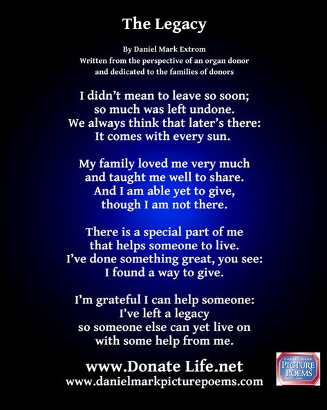 The Legacy: Another Poem to Encourage Organ Donor Registration : Daniel Mark Picture Poems Organ Donor Quotes Heroes, Organ Transplant Quotes, Organ Donor Quotes, Organ Donation Quotes, Donation Quotes, Organ Donation Awareness, Unconditional Love Quotes, Kidney Donor, Donate Life