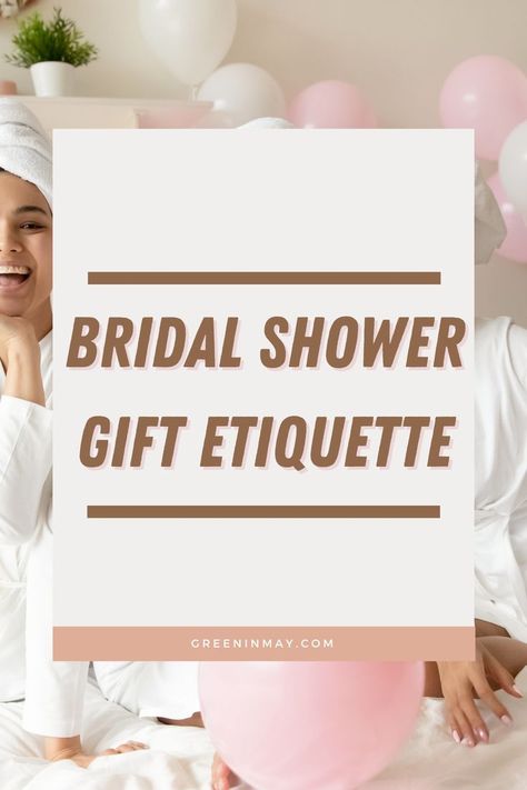 Wedding Shower Etiquette, Bridal Shower Etiquette, Wedding Gift Etiquette, Bride Shower Gifts, Cute Bridal Shower Gifts, Best Friend Wedding Gifts, Bridal Shower Cocktails, Best Bridal Shower Gift, Bridal Shower Luncheon