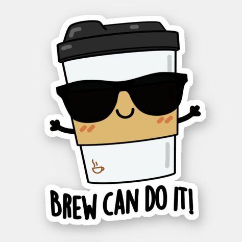 Brew Can Do It Funny Latte Coffee Pun features a cute cool cup of coffee . Perfect pun gift for family and friends who love cute positive coffee puns. Coffee Drawing Easy, Coffee Puns Funny, Cafe Merch, Coffee Elements, Pun Stickers, Pun Cards, Coffee Poster Design, Coffee Puns, Coffee Jokes