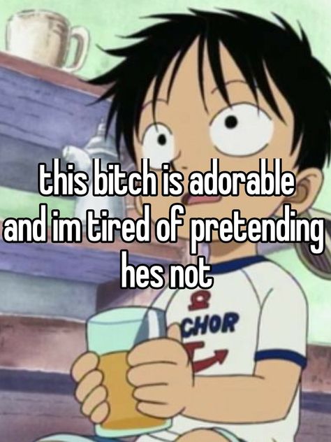 Luffy I Got A Bit Too Silly, In A Silly Goofy Mood, Silly Goofy Mood, Too Silly, Silly Goofy, Im Tired, I Love Him, Love Him, I Love