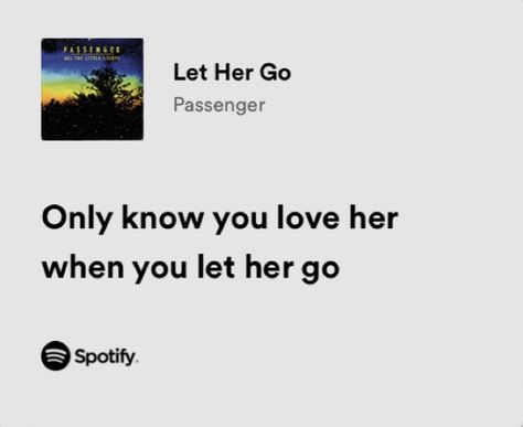 Let Her Go Spotify, Let Her Go Quotes, Let Her Go Passenger, Let Her Go Lyrics, Passenger Let Her Go, Fav Song, Meaningful Lyrics, Go For It Quotes, Let Her Go