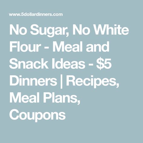 No White Food Diet, No White Diet, No Flour Recipes, Sugar Free Diet Plan, Sugar Diet Plan, 5 Dinners, No Bread Diet, Bright Line Eating, Sugar Free Diet