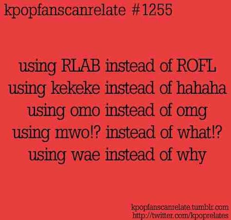 whats RLAB? srry i rlly dont know what it means. XD Koreaboo Cringe, George Ezra, Korean Phrases, Kdrama Memes, Kdrama Funny, Fangirl Problems, Drama Memes, Kpop Quotes, All About Kpop