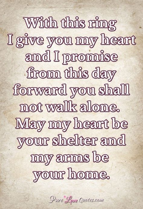 With this ring I give you my heart and I promise from this day forward you shall not walk alone. May my heart be your shelter and my arms be your home. #purelovequotes Promise Ring Sayings Quote, With This Ring Quotes, Promise Ring Speech, Promise Ring Speech For Him, Promise Ring Quotes For Her, Promise Ring Notes For Her, Promise Ring Proposal Ideas For Her, Promise Ring Quotes For Him, Promise Ring Proposal Ideas