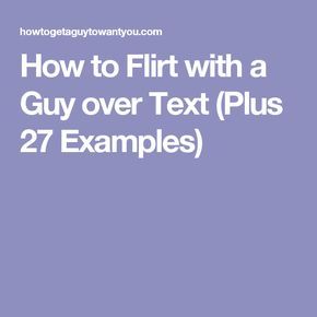 How to Flirt with a Guy over Text (Plus 27 Examples) Tumblr, Be An Example Quotes, Crush Texts, How To Flirt, Flirting With Men, Cheating Quotes, Flirt Text Messages, Flirting Messages, Flirting Body Language