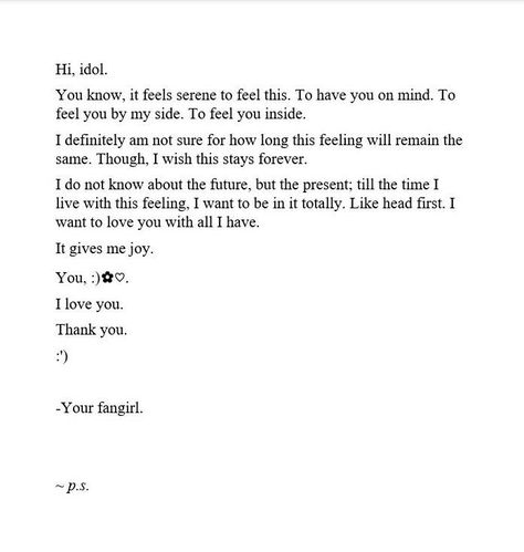 An open letter from a fan to her idol. #idol #fangirl #idolandfangirl #writers #emotions #writersonsocialmedia #writersofpinterest I Miss You Letter To Best Friend, Letter For Missing Someone, Love Letters For Myself, Emotional Love Letter For Her, Love Letter For Myself, Fan Letter To Idol Ideas, Kpop Fan Quotes, Birthday Quotes For Idol, Quotes For Idol Kpop