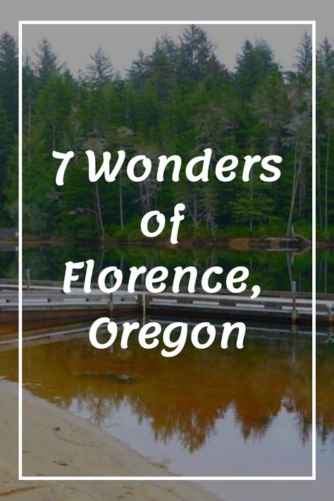 7 Wonders of Florence, Oregon Florence Oregon Things To Do In, Oregon Coast Roadtrip, Oregon Coast Vacation, Florence Oregon, Oregon Trip, Oregon State Parks, Oregon Vacation, Visit Florence, Oregon Road Trip