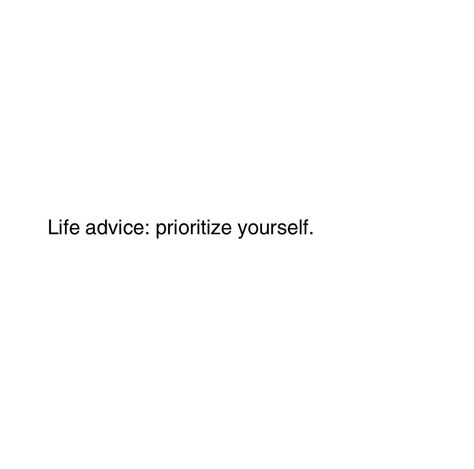 Prioritise Me, Prioritizing Yourself Quotes, Prioritize Yourself Quotes, Quotes About Priorities, Prioritizing Myself, Prioritizing Yourself, Rich Baddie, Priorities Quotes, Baddie Lifestyle