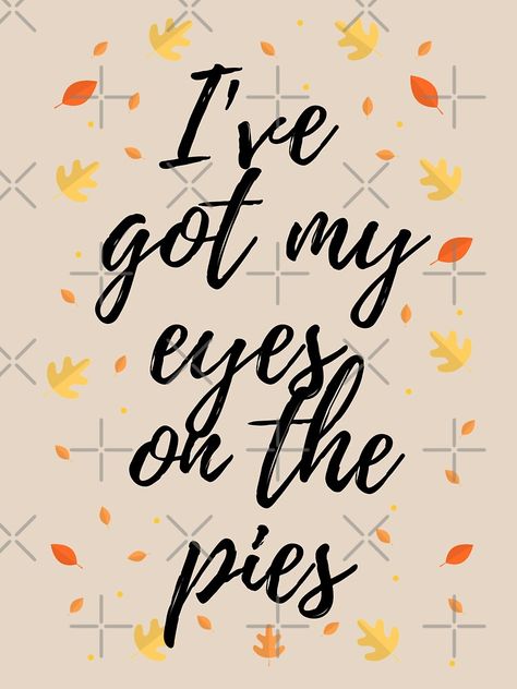 "I've Got My Eyes On The Pies Funny Pumpkin Fall Quote Pun" T-shirt by thesmartytshirt | Impress your friends and family with this silly and funny pumpkin and fall quotes and puns. Only here, at The Smarty T-Shirt. #thesmartytshirt #fall #puns #pumpkinpuns #pumpkinquotes, #quotes #dadjokes #dadjoke #funnyquotes #pumpkin #pumpkins #fall #fallishere #pumpkinspaice #autumn #funnytshirt #fallaesthetic I Love Fall Quotes, Fall Humor Season, Ready For Fall Quotes Funny, Fall Puns Autumn, Fall Funny Quotes, Funny Fall Signs, Autumn Humor, Autumn Puns, Pumpkin Spice Quotes